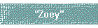 "Zoey"