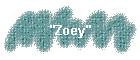 "Zoey"